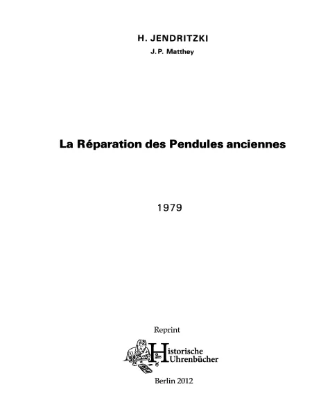 La R�paration des pendules anciennes (Livre de Jendritzki/Matthey)