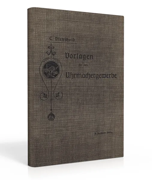 Vorlagen f�r das Uhrmachergewerbe (Buch von Dietzschold)