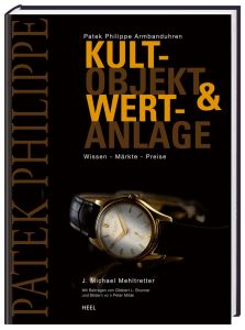 Patek Philippe Armbanduhren: Kultobjekt & Wertanlage. Wissen - Mrkte - Preise (Buch von Mehltretter)
