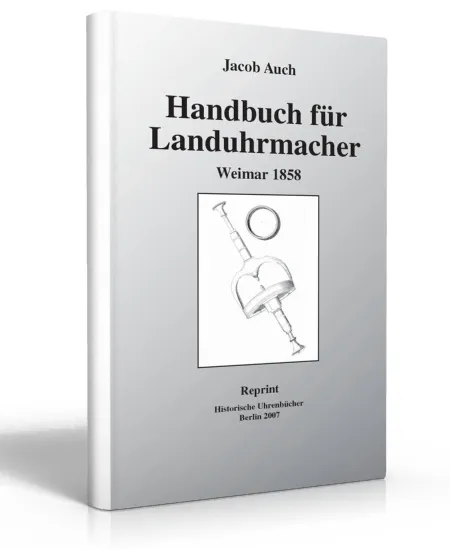Handbuch f�r Landuhrmacher (Buch von Jacob Auch)