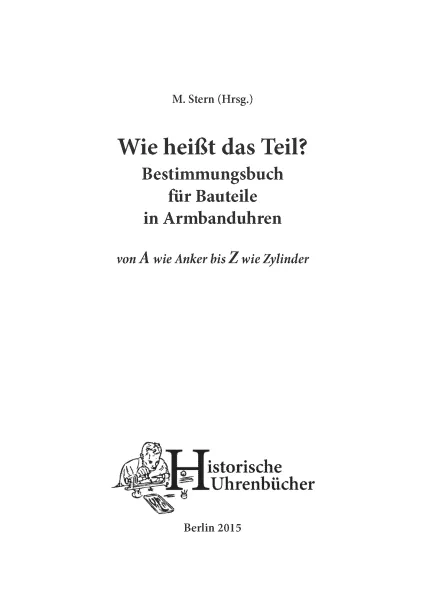 Wie hei�t das Teil? Bestimmungsbuch f�r Bauteile in Armbanduhren