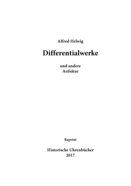 Differentialwerke und andere Aufs�tze (Uhrenbuch von Alfred Helwig)