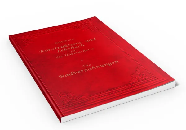 Konstruktions- und Lehrbuch f�r die Uhrmacherei (1907) & Die Radverzahnungen (1889) Buch von Kittel