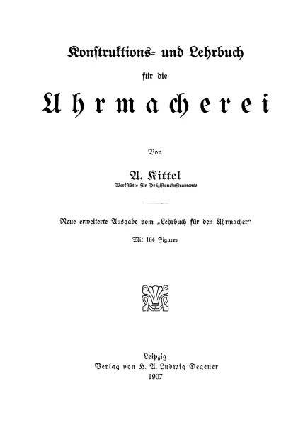 Konstruktions- und Lehrbuch f�r die Uhrmacherei (1907) & Die Radverzahnungen (1889) Buch von Kittel