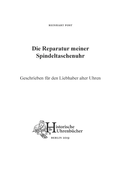 Die Reparatur meiner Spindeltaschenuhr, Buch von Reinhart Post