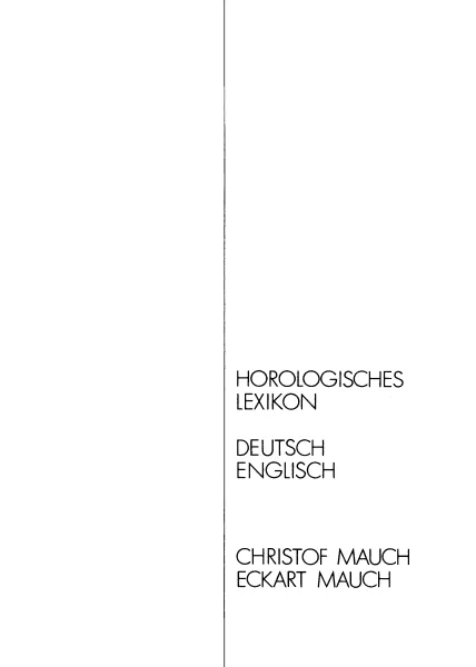 Horlogisches Lexikon deutsch/englisch, englisch/deutsch (Buch der Gebr�der Mauch)