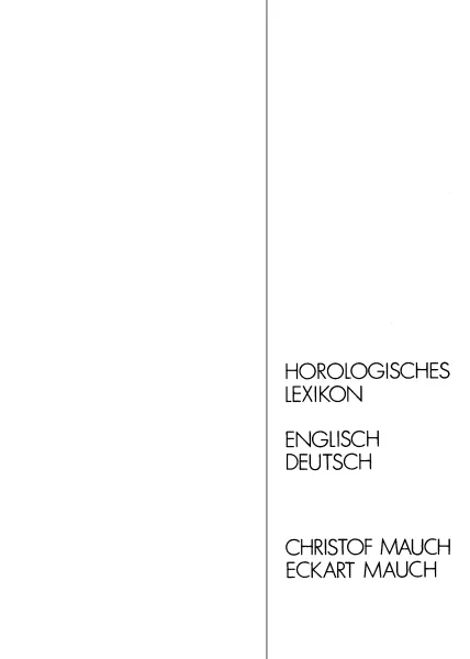 Horlogisches Lexikon deutsch/englisch, englisch/deutsch (Buch der Gebr�der Mauch)