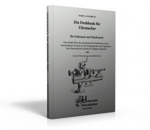 Die Drehbank für Uhrmacher (Buch von GOODRICH, in deutscher bersetzung)