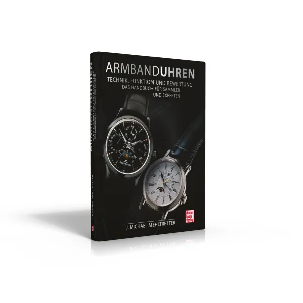 Armbanduhren - Technik, Funktion und Bewertung - Das Handbuch f�r Sammler und Experten (Buch v. Mehltretter)