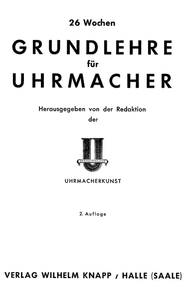 26 Wochen Grundlehre f�r Uhrmacher (Uhrmacherbuch)