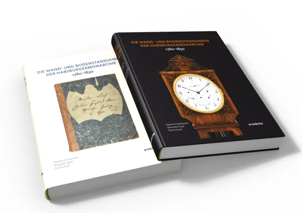 DIE WAND- UND BODENSTANDUHREN DER HABSBURGERMONARCHIE 1780–1850 (Buch von Stephan Andr�ewitch / Paul Archard / Alexander Graef)