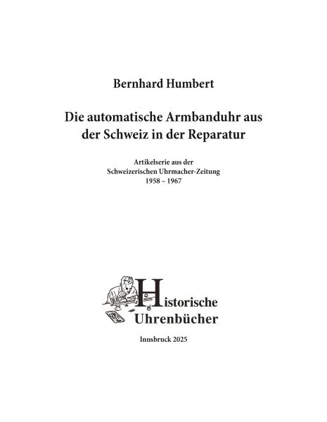 Die automatische Armbanduhr aus der Schweiz in der Reparatur (Buch von Humbert)