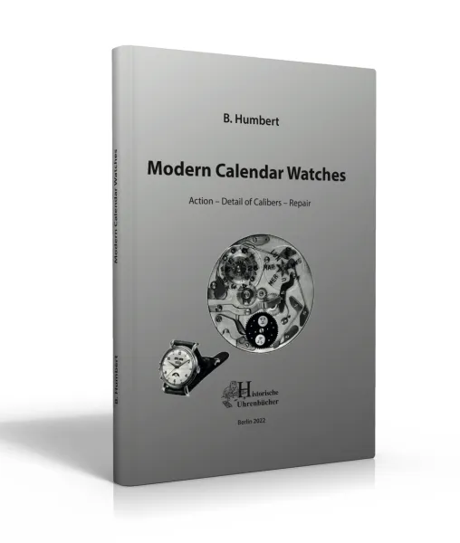 Modern Calendar Watches – Action � Detail of Calibers � Repair (Book by Humbert)