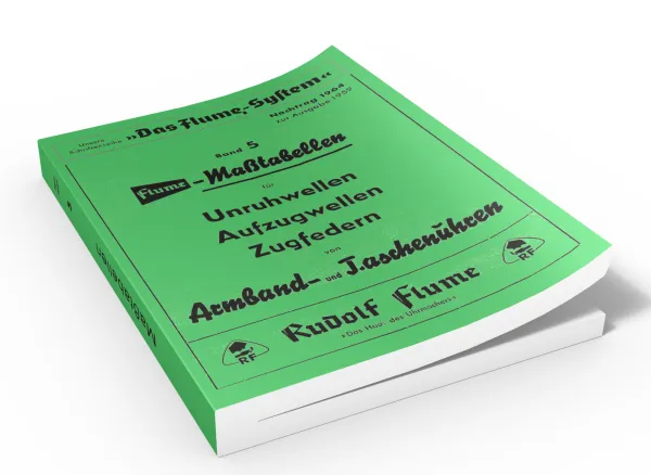 Flume-Ma�tabellen Band 5 – Unruhwellen, Aufzugswellen und Zugfedern