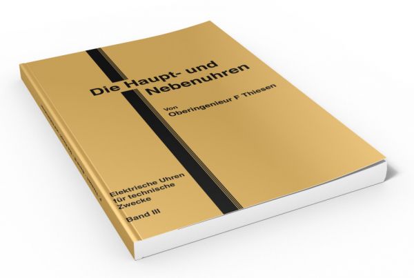 Bd. 3: Die (elektrischen) Haupt- und Nebenuhren (Buch von Thiesen)